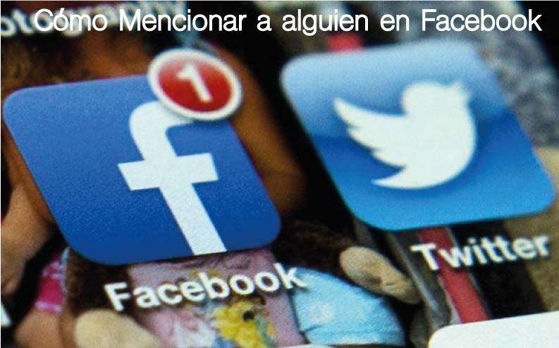 Cómo Mencionar Personas, páginas o grupos en una Página de Facebook